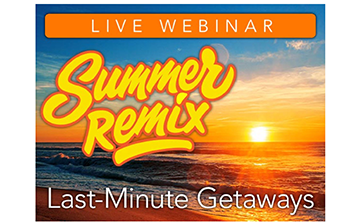 Summer Remix: Last-Minute Getaways Webinar